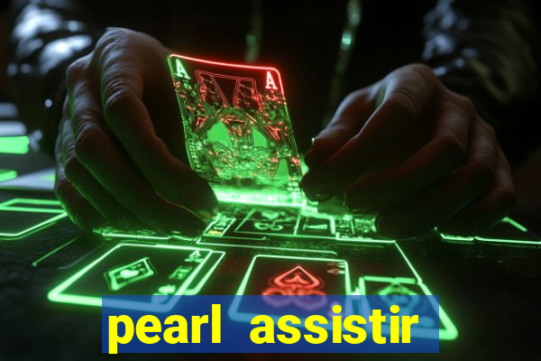 pearl assistir online megaflix